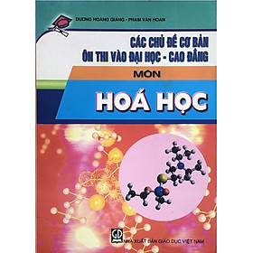 Các chủ đề cơ bản ôn thi vào Đại học - Cao đẳng môn Hóa học