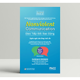 Sách PACE Books - Giao tiếp bất bạo động (Nonviolent Communication) - Marshall B. Rosenberg, Ph.D