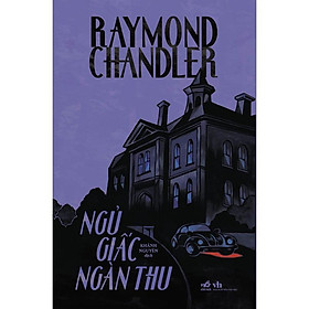 Ngủ giấc ngàn thu (Raymond Chandler) - Bản Quyền - Raymond Chandler