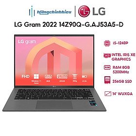 Mua Laptop LG Gram 2022 14Z90Q-G.AJ53A5-D (i5-1240P|8GB|256GB|Intel Iris Xe Graphics|14  WUXGA | Win 11) Hàng chính hãng