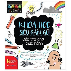 Sách-Stem quanh em-Khoa học siêu gần gũi