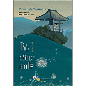 Hình ảnh Bồ Công Anh – Kawabata Yasunari (Tác giả đạt giải Nobel Văn Chương 1968)
