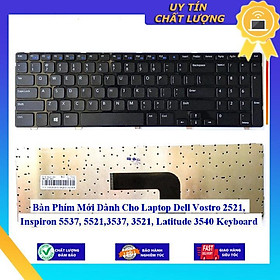Bàn Phím Mới dùng cho Laptop Dell Vostro 2521 Inspiron 5537 5521 3537 3521 Latitude 3540  - Hàng Nhập Khẩu New Seal