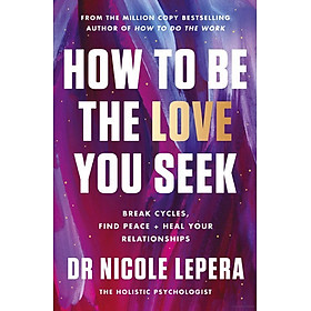Sách ngoại văn: How To Be The Love You Seek