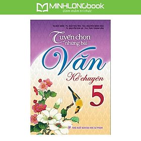 Sách: Tuyển Chọn Những Bài Văn Kể Chuyện 5