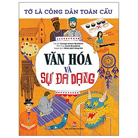 Tớ Là Công Dân Toàn Cầu - Văn Hóa Và Sự Đa Dạng