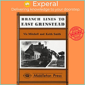 Sách - Branch Lines to East Grinstead by Vic Mitchell (UK edition, hardcover)