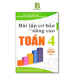 Bài Tập Cơ Bản Và Nâng Cao Toán Lớp 4 - Dùng Chung Cho Các Bộ SGK Hện Hành - Phạm Đình Thực - Hồng Ân - 