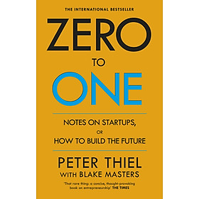 Sách kinh tế tiếng Anh: Zero To One: Notes On Start Ups, Or How To Build The Future