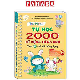 Take Note - Tự Học 2000 Từ Vựng Tiếng Anh Theo 44 Chủ Đề Thông Dụng