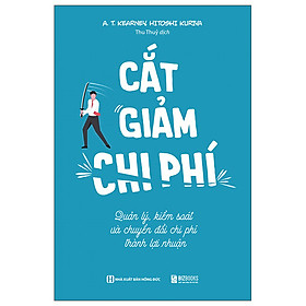 Cắt Giảm Chi Phí - Quản Lý Kiểm Soát Và Chuyển Đổi Phí Thành Lợi Nhuận