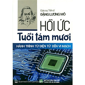 Hồi Ức Tuổi Tám Mươi - Hành Trình Từ Điện Tử Đến Vi Mạch