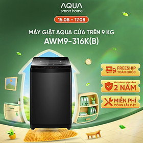 Máy giặt Aqua 9 kg AWM9-316K(B) - Bảo hành 2 năm - Hỗ trợ lắp đặt - Hàng chính hãng