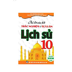 Sách tham khảo- Trả Lời Câu Hỏi Trắc Nghiệm Và Tự Luận Lịch Sử 10 (Biên Soạn Theo Chương Trình GDPT Mới)_HA