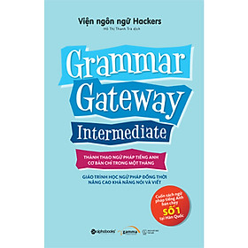 Grammar Gateway Intermediate (Thành Thạo Ngữ Pháp Tiếng Anh Cơ Bản Chỉ Trong 1 Tháng) (Quà Tặng Card đánh dấu sách đặc biệt)