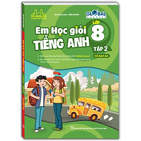 GLOBAL SUCCESS - Em Học Giỏi Tiếng Anh Lớp 8 Tập 2 (Có đáp án)