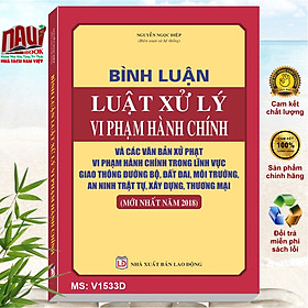 Hình ảnh Sách Bình Luận Luật Xử Lý Vi Phạm Hành Chính Và Các Văn Bản Xử Phạt Vi Phạm Hành Chính Trong Lĩnh Vực Giao Thông Đường Bộ, Đất Đai, Môi Trường, An Ninh Trật Tự, Xây Dựng, Thương Mại