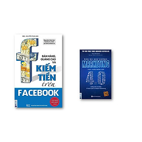 Combo Bán Mà Như Không Marketing Thực Chiến Trong Thời 4.0 + Bán Hàng , Quảng Cáo và Kiếm Tiền Trên Facebook