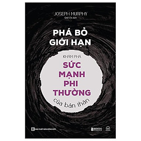 Phá bỏ giới hạn - khám phá sức mạnh phi thường của bản thân