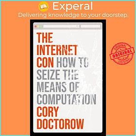Sách - The Internet Con - How to Seize the Means of Computation by Cory Doctorow (UK edition, hardcover)