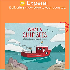 Sách - What a Ship Sees : A Fold-out Journey Across the Ocean by Laura Knowles (UK edition, hardcover)
