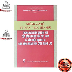 Sách – Những vấn đề lý luận thực tiễn mới trong văn kiện Đại hội XIII của Đảng Cộng sản Việt Nam và văn kiện đại hội…