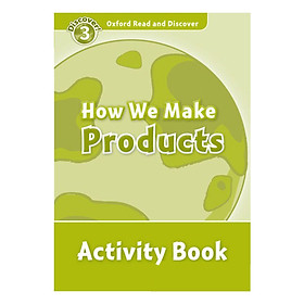 Oxford Read and Discover 3 How We Make Products Activity Book