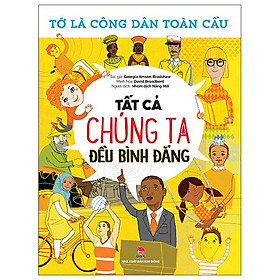 Tớ Là Công Dân Toàn Cầu - Tất Cả Chúng Ta Đều Bình Đẳng