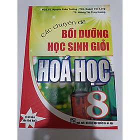 Download sách Các Chuyên Đề Bồi Dưỡng Học Sinh Giỏi Hóa Học 8 ( TB)