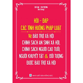 [Download Sách] Hỏi -Đáp Các Tình Huống Pháp Luật Về Bảo Trợ Xã Hội – Chính Sách An Sinh Xã Hội, Chính Sách Người Cao Tuổi, Người Khuyết Tật Và Đối Tượng Được Bảo Trợ Xã Hội