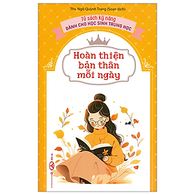 Sách Tủ Sách Kỹ Năng Dành Cho Học Sinh Trung Học - Hoàn Thiện Bản Thân Mỗi Ngày