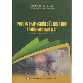 Phương Pháp Luận Nghiên Cứu Khoa Học Trong Răng Hàm Mặt - Dùng Cho Sinh Viên Răng Hàm Mặt