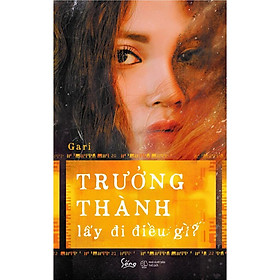 Sách - Trưởng thành lấy đI điều gì?