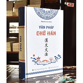 (Bìa cứng, in trên giấy Ford kem định lượng 78.3 gsm) VĂN PHÁP CHỮ HÁN – Phạm Tất Đắc - Thư Viện Huệ Quang - Thư Viễn