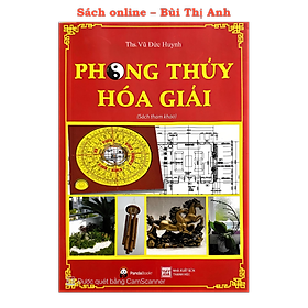 Sách - Phong Thủy Hóa Giải - Ứng dụng các phép hóa giải trong phong thủy đem lại sự an lành, thịnh vượng