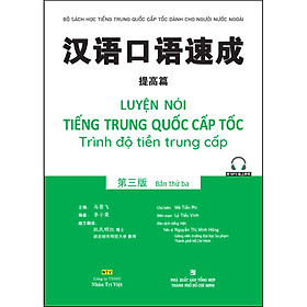 Hình ảnh sách Luyện Nói Tiếng Trung Quốc Cấp Tốc - Trình Độ Tiền Trung Cấp (Bản Thứ Ba) (Quét Mã Qr Để Nghe File Mp3)