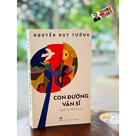 CON ĐƯỜNG VĂN SĨ - Nguyễn Huy Tưởng - Nguyễn Huy Thắng biên soạn - Nhà xuất bản Kim Đồng.