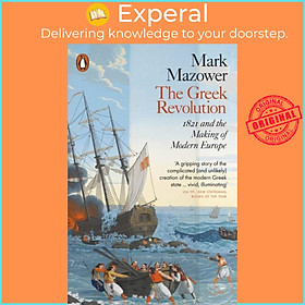 Sách - The Greek Revolution - 1821 and the Making of Modern Europe by Mark Mazower (UK edition, paperback)