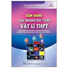 [Download Sách] Cẩm Nang Giải Nhanh Bài Toán Vật Lí THPT