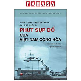 Sách - Những Biên Bản Cuối Cùng Tại Nhà Trắng - Phút Sụp Đổ Của Việt Nam Cộng Hòa