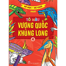 Bé Học Bé Chơi - Tô Màu Vương Quốc Khủng Long 04 - Bản Quyền