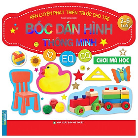 Rèn Luyện Phát Triển Trí Óc Cho Trẻ (2-6 Tuổi) Bóc Dán Hình Thông Minh IQ-EQ-CQ - Chơi Mà Học (Tái Bản 2020)