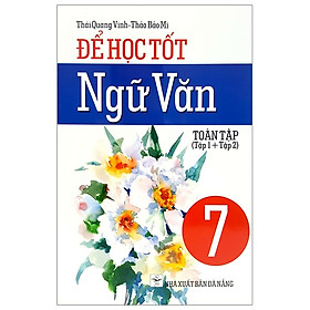 Để Học Tốt Ngữ Văn 7 (Toàn Tập) - Tái Bản 2020