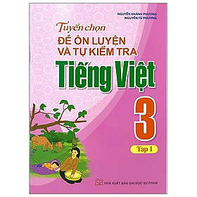 Tuyển Chọn Đề Ôn Luyện Và Tự Kiểm Tra Tiếng Việt 3 - Tập 1 (2019)