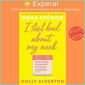Sách - I Feel Bad About My Neck : Dolly Alderton introduction by Nora Ephron (UK edition, paperback)