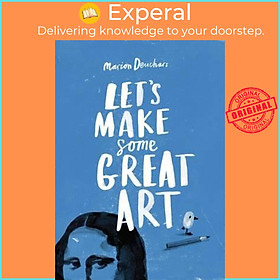 Sách - Let's Make Some Great Art by Marion Deuchars (UK edition, paperback)