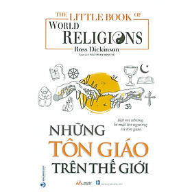 Những Tôn Giáo Trên Thế Giới (Bật mí những bí mật tín ngưỡng và tôn giáo) - Ross Dickinson; Ngô Phan Minh Vũ dịch