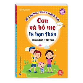 Sách - Kỹ năng quản lý bản thân - Con và bố mẹ là bạn thân