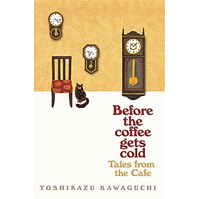 Tiểu thuyết tiếng Anh: Before The Coffee Gets Cold: Tales From The Café