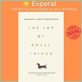 Sách - The Joy of Small Things : 'A not-so-small joy in itself.' Nigell by Hannah Jane Parkinson (UK edition, hardcover)
